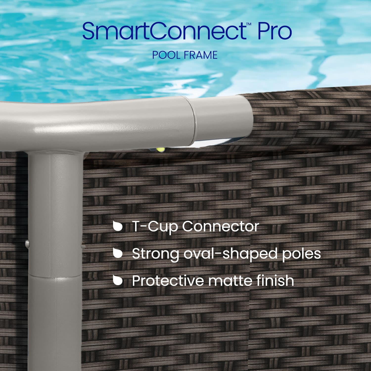 SmartConnect Pro pool frame with T-Cup Connector, strong oval-shaped poles, and protective matte finish against a pool background.