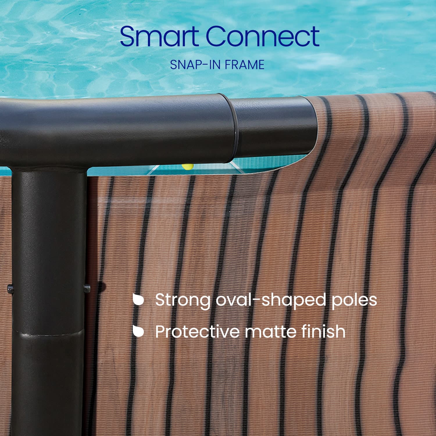 Smart Connect snap-in frame with strong oval-shaped poles and protective matte finish, set against a pool background.